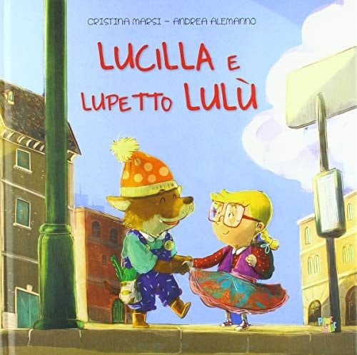 Lucilla e lupetto Lulù. Ediz. a colori