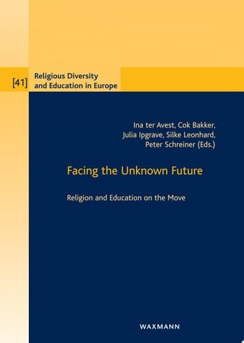 Facing the Unknown Future Religion and Education on the Move