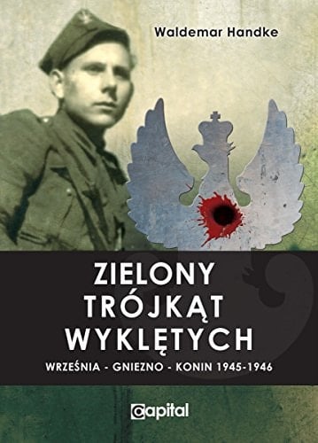 Zielony trójkąt wyklętych Września-Gniezno-Konin 1945-1946