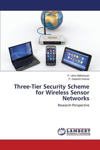 Three-Tier Security Scheme for Wireless Sensor Networks Research Perspective