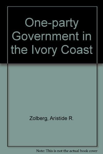 One-Party Government in the Ivory Coast (Princeton Legacy Library, 1966)