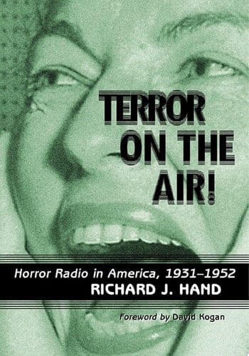Terror on the Air!: Horror Radio in America, 1931-1952