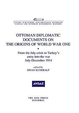 Ottoman Diplomatic Documents on the Origins of World War One