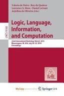 Logic, Language, Information, and Computation 22nd International Workshop, WoLLIC 2015, Bloomington, IN, USA, July 20-23, 2015, Proceedings