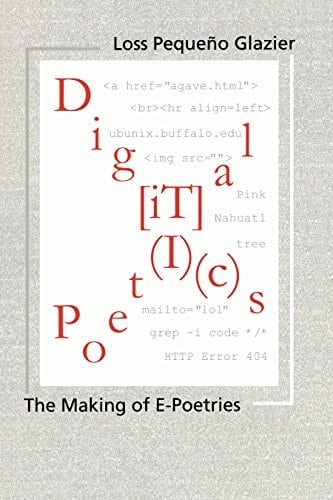 Digital Poetics: Hypertext, Visual-Kinetic Text and Writing in Programmable Media (Modern and Contemporary Poetics)