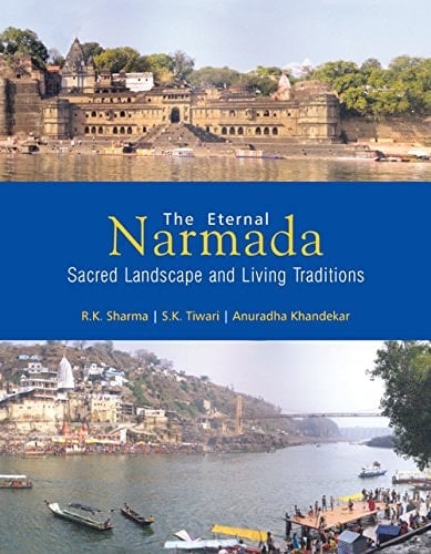 The Eternal Narmada Sacred Landscape and Living Traditions
