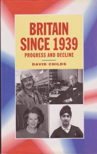 Britain Since 1939: Progress and Decline
