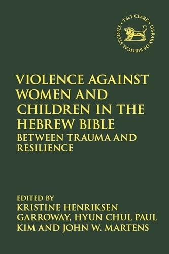Violence Against Women and Children in the Hebrew Bible Between Trauma and Resilience
