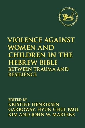 Violence Against Women and Children in the Hebrew Bible Between Trauma and Resilience