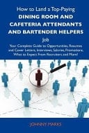 How to Land a Top-Paying Dining Room and Cafeteria Attendants and Bartender Helpers Job Your Complete Guide to Opportunities, Resumes and Cover Lette