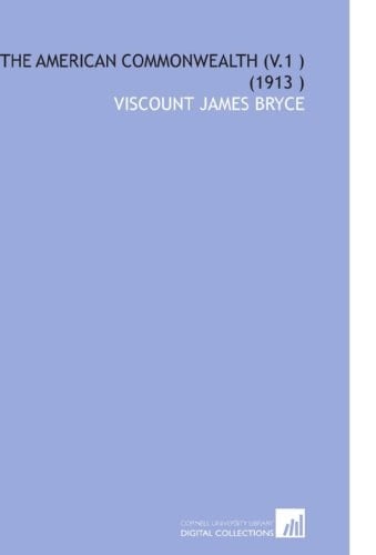 The American Commonwealth (V.1 ) (1913 )