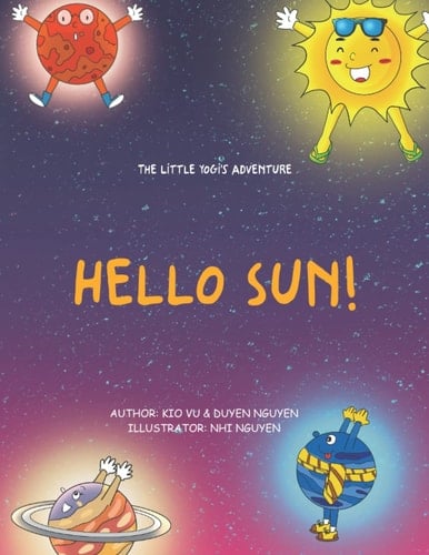 Hello Sun!: The Little Yogi's Adventure (Yoga storytelling - Litlle Yogi's adventure)