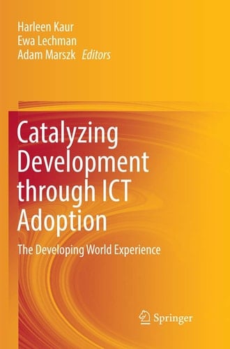 Catalyzing Development through ICT Adoption The Developing World Experience