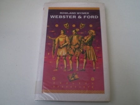 Webster and Ford (English Dramatists)