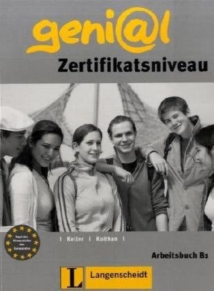 Geni_372l Zertifikatsniveau / von Susy Keller ; Ute Koithan. In Zusammenarbeit mit Hermann Funk ; Michael Koenig. B1. Arbeitsbuch