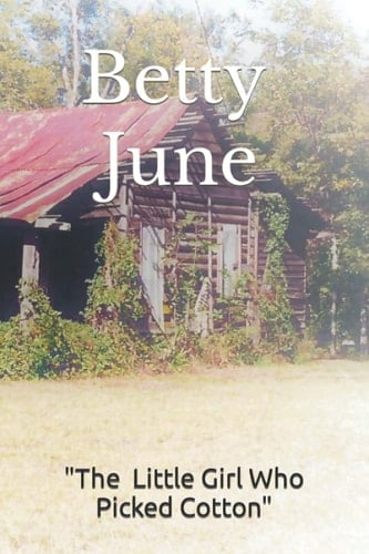 Betty June: The Little Girl Who Picked Cotton