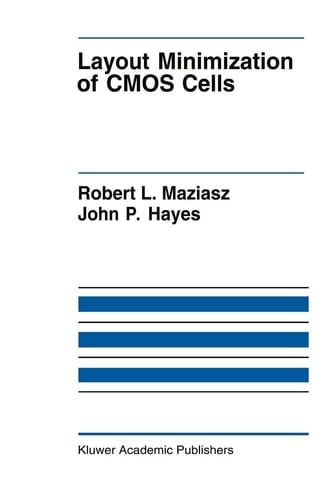 Layout Minimization of CMOS Cells (The Springer International Series in Engineering and Computer Science, 160)