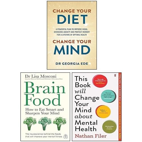 Change Your Diet Change Your Mind, Brain Food & This Book Will Change Your Mind About Mental Health 3 Books Collection Set