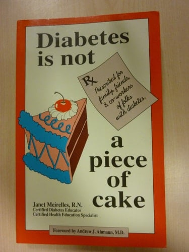 Diabetes is Not a Piece of Cake Prescribed for Family, Friends & Co-workers of Folks with Diabetes