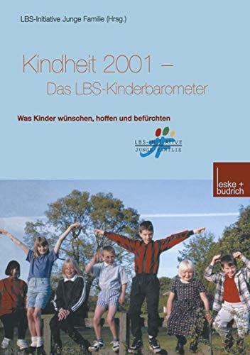 Kindheit 2001 Das LBS-Kinderbarometer Was Kinder wünschen, hoffen und befürchten