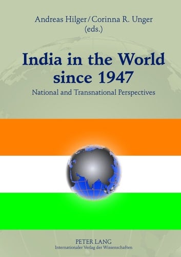 India in the World Since 1947 National and Transnational Perspectives