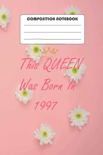 This queen was born in 1997: Birthday Notebook Gift Ideas for Daughters, Son and Niece - Unique Bday Presents journal dairy Funny Birthday Gifts,