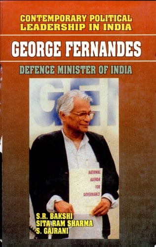 Contemporary Political Leadership in India: George Fernandes, Defence Minister of India
