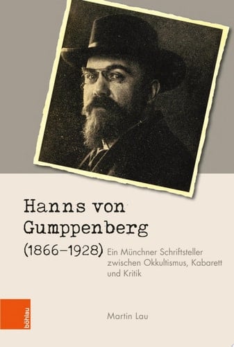 Hanns von Gumppenberg (1866–1928) Ein Münchner Schriftsteller zwischen Okkultismus, Kabarett und Kritik