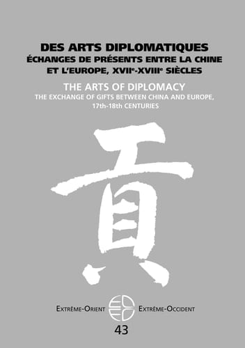 Arts of diplomacy the exchange of gifts between China and Europe, 17th-18th centuries