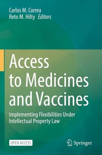 Access to Medicines and Vaccines Implementing Flexibilities Under Intellectual Property Law