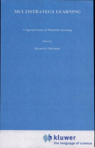 Multistrategy Learning A Special Issue of MACHINE LEARNING