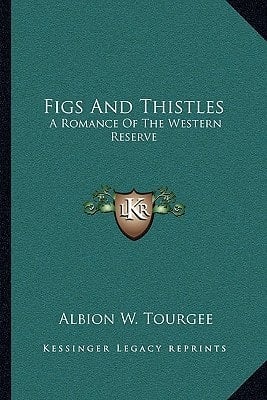 Figs And Thistles: A Romance Of The Western Reserve