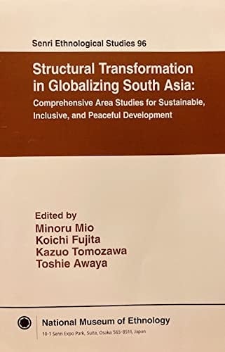 Structural Transformation in Globalizing South Asia Comprehensive Area Studies for Sustainable, Inclusive, and Peaceful Development