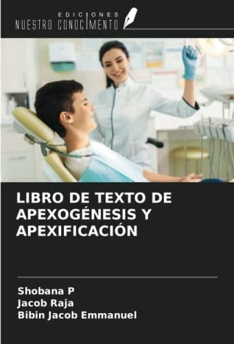 LIBRO DE TEXTO DE APEXOGÉNESIS Y APEXIFICACIÓN (Spanish Edition)