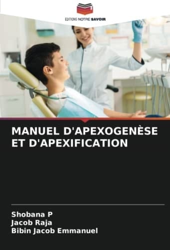 MANUEL D'APEXOGENÈSE ET D'APEXIFICATION (French Edition)