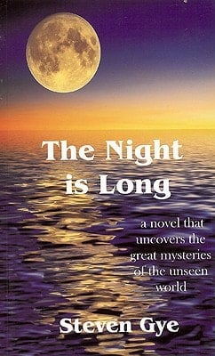 The Night Is Long A Novel That Uncovers the Great Mysteries of the Unseen World
