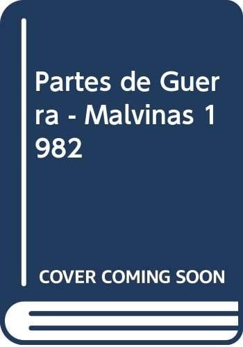 Partes de Guerra - Malvinas 1982 (Spanish Edition)