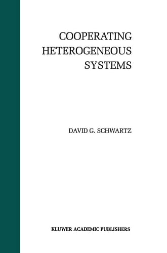 Cooperating Heterogeneous Systems (The Springer International Series in Engineering and Computer Science, 299)