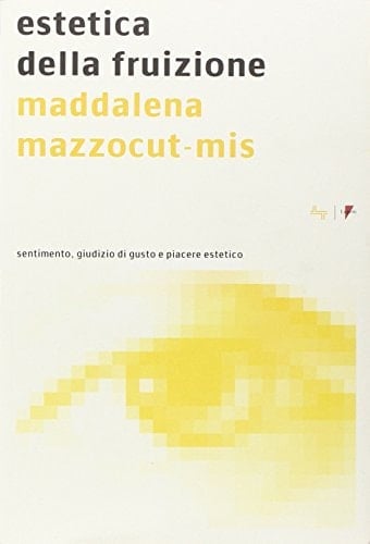 Estetica della fruizione. Sentimento, giudizio di gusto e piacere estetico