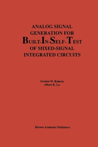 Analog Signal Generation for Built-In-Self-Test of Mixed-Signal Integrated Circuits (The Springer International Series in Engineering and Computer Science, 312)