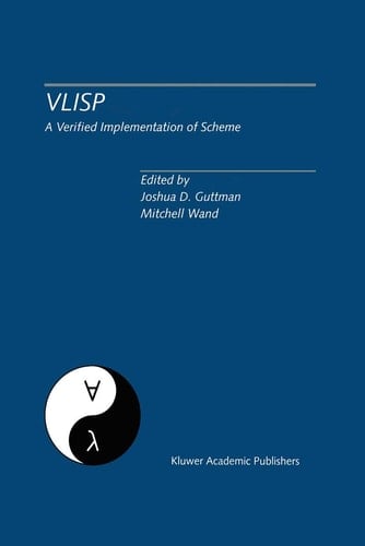 VLISP A Verified Implementation of Scheme A Special Issue of Lisp and Symbolic Computation, An International Journal Vol. 8, Nos. 1 & 2 March 1995