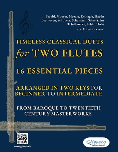 Timeless Classical Duets for Two Flutes: 16 Essential Pieces Arranged in Two Keys for Beginner to Intermediate – From Baroque to Twentieth Century Masterworks