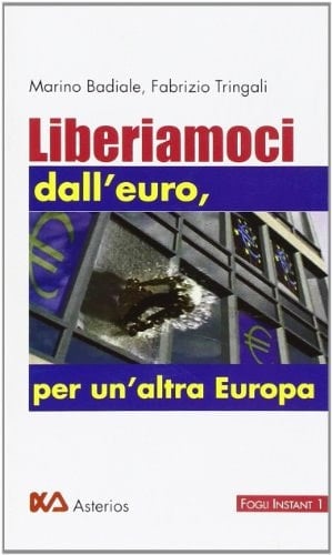Liberiamoci dall'euro, per un'altra Europa