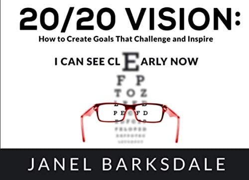 20/20 Vision: I Can See Clearly Now How to Create Goals That Challenge and Inspire