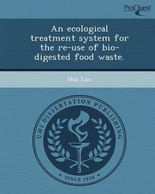 Ecological Treatment System for the Re-Use of Bio-Digested Food Waste