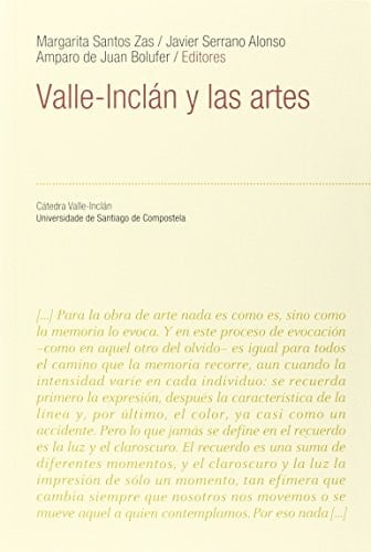 VI/7-Valle-Inclán y las artes: Congreso Internacional, Santiago de Compostela, 25-28 de octubre de 2011 (Spanish Edition)