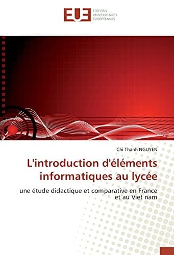 L'introduction d'éléments informatiques au lycée une étude didactique et comparative en France et au Viet nam