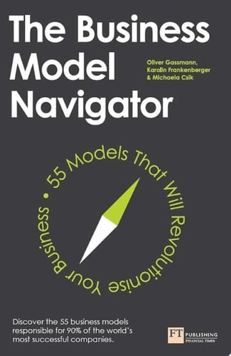 The Business Model Navigator ePub eBook The Business Model Navigator: 55 Models That Will Revolutionise Your Business