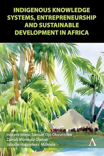 Indigenous Knowledge Systems, Entrepreneurship and Sustainable Development in Africa