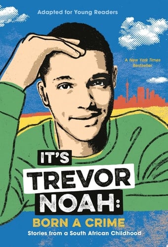It's Trevor Noah: Born a Crime Stories from a South African Childhood (Adapted for Young Readers)